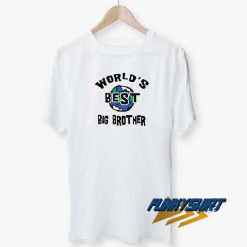 Worlds Best Big Brother t shirt
