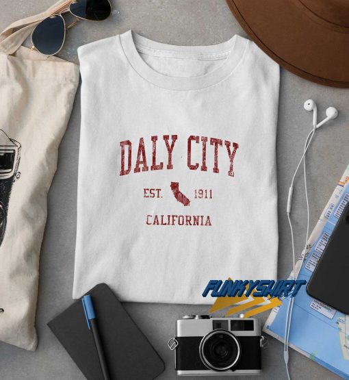 Daly City California Ca t shirt