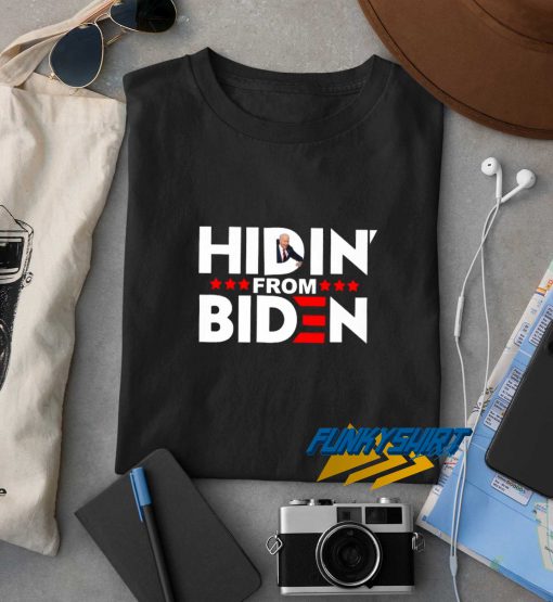 Hiden From Biden t shirt