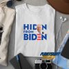 Hiden From Biden Tee t shirt