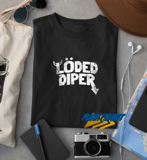 Loded Diper t shirt