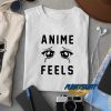 Anime Feels Sad t shirt