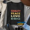 Equality Peace Love RBG Vintage t shirt