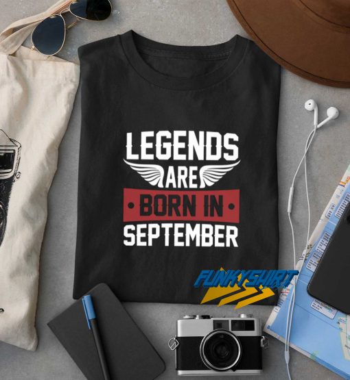 Legend Are Born In September t shirt
