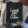 Legends Are Born In October Lettering t shirt