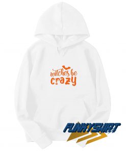Witches Be Crazy Halloween Hoodie