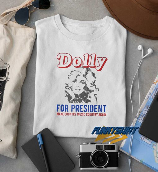 Dolly Parton For President Music t shirt