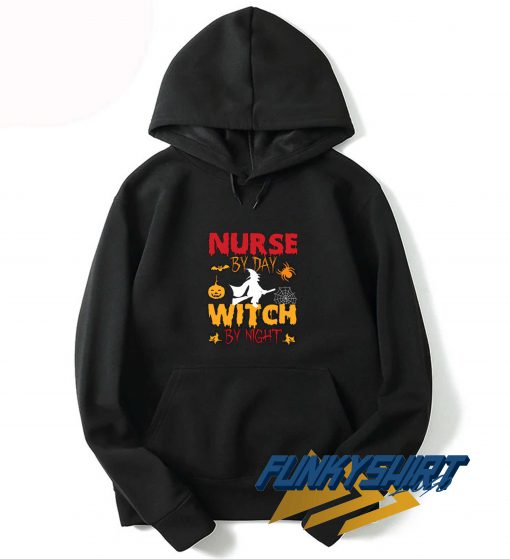Halloween Nurse By Day Witch Hoodie
