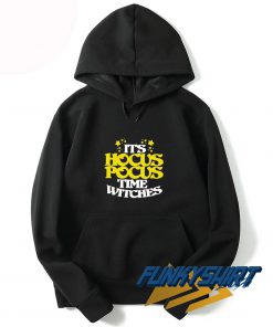 Its Hocus Pocus Time Witches Halloween Hoodie