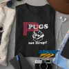 Pugs Not Drug t shirt