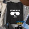 Will You Shut Up Man The Lincoln Project t shirt