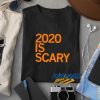 2020 Is Scary t shirt