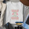 Baby Its Cold Outside Christmas t shirt