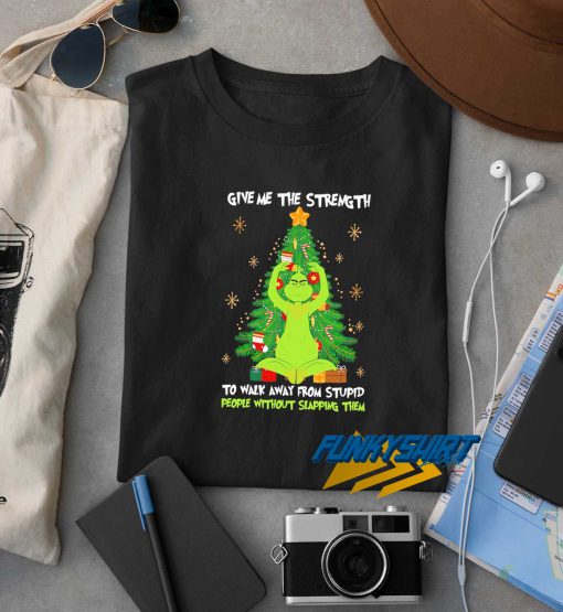 Grinch Give Me The Strength Christmas t shirt