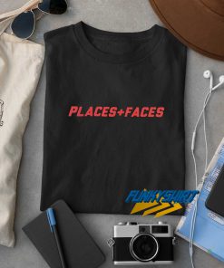 Places And Faces t shirt