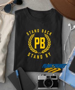 Stand Back And Stand By t shirt