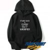 Stand Back And Standby Will Get Your A Hoodie