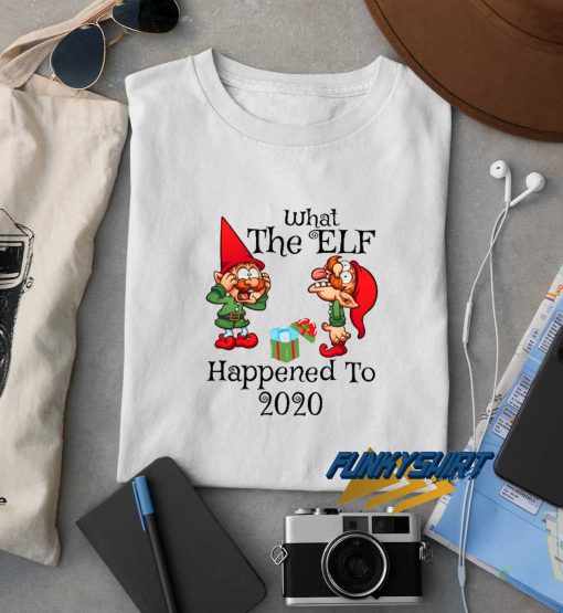 What The Elf 2020 t shirt