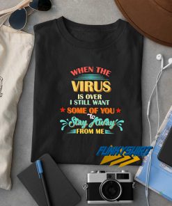 When The Virus Is Over t shirt