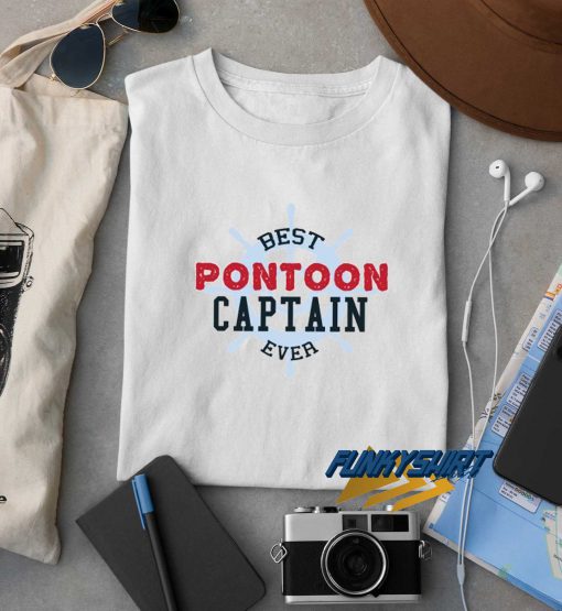 Best Pontoon Captain Ever t shirt