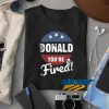 Donald Youre Fired t shirt