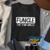 Funcle The Fun Uncle t shirt