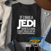 If I Was A Jedi t shirt