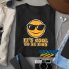 Its Cool To Be Kind t shirt