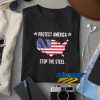 Protect America Stop The Steel t shirt