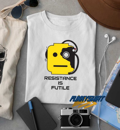 Resistance Is Futile t shirt