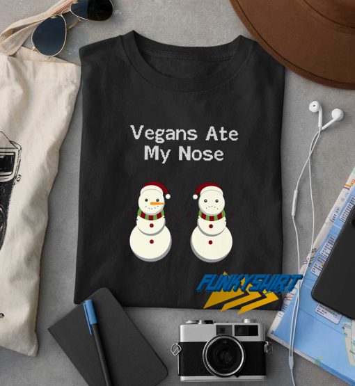 Vegans Ate My Nose Christmas t shirt