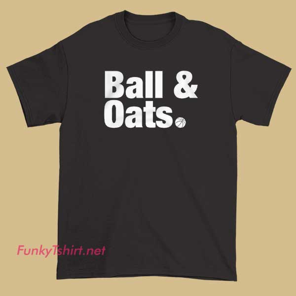 A “Ball and Oats” T-shirt with a fun, punny phrase and bold, eye-catching design.