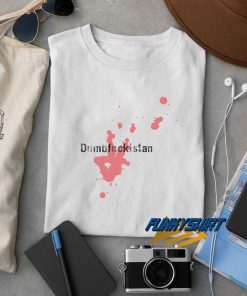 Dumbfuckistan Art t shirt