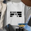 Free As Fuck t shirt