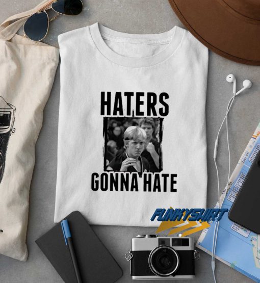 Haters Gonna Hate New t shirt
