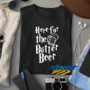 Here For The Butter Beer t shirt