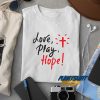 Love Pray Hope t shirt