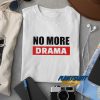 No More Drama t shirt