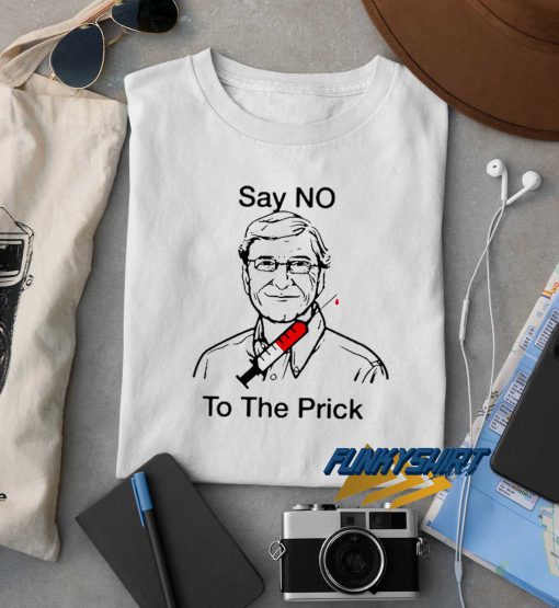 Say No To The Prick t shirt