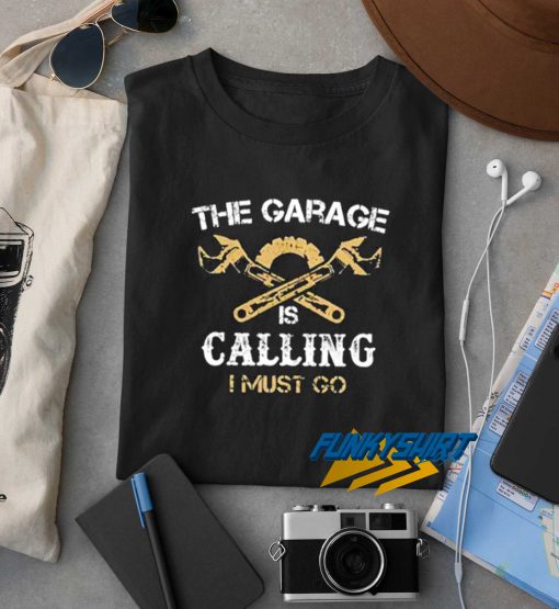 The Garage Is Calling t shirt