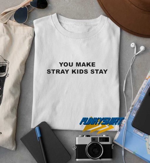 You Make Stray Kids Stay t shirt