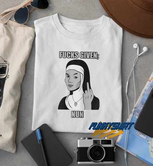 Fucks Given Nun t shirt