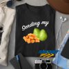 Sending My Tots And Pears t shirt