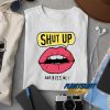 Shut Up n Kiss Me Graphic t shirt