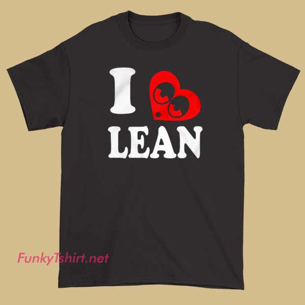 A casual T-shirt with the phrase "I love lean," referencing the recreational drug, designed with stylized fonts and possibly syrup bottle graphics.