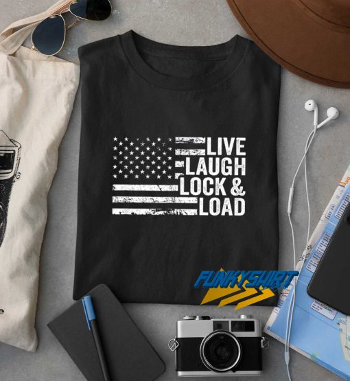 Live Laugh Lock And Load t shirt