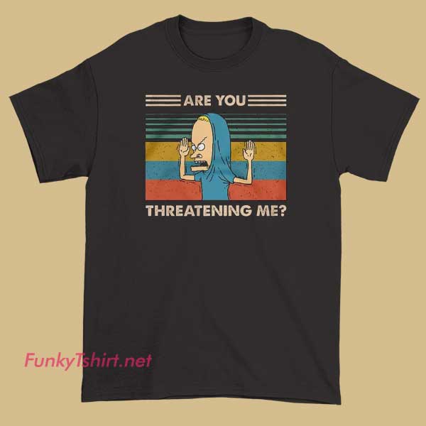 A meme T-shirt asking “Are You Threatening Me?” with a humorous, exaggerated facial expression.