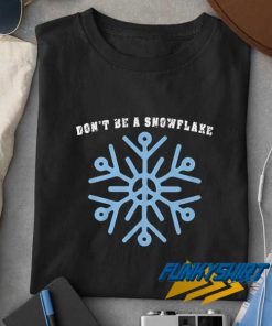 Dont Be a Snowflake Graphic t shirt