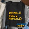 Drink Pee Repeat Lettering t shirt