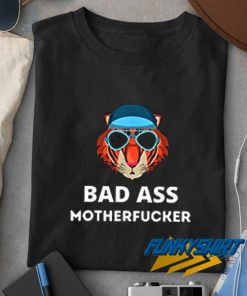 Badass Motherfuckers t shirt